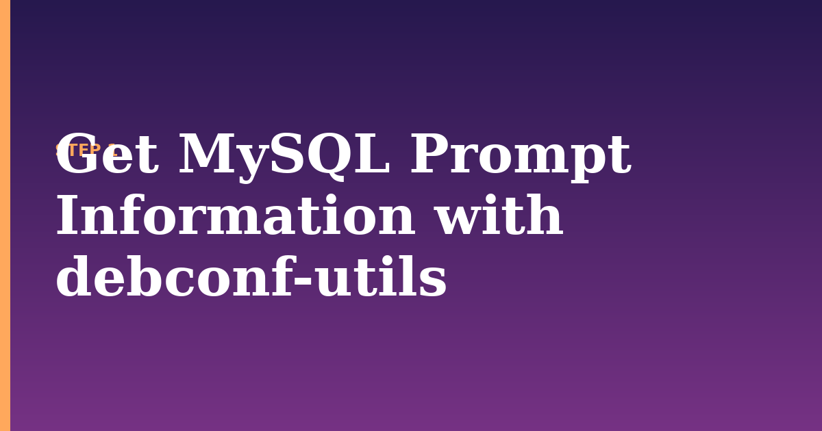 mysql illustration for: Get MySQL Prompt Information with debconf-utils