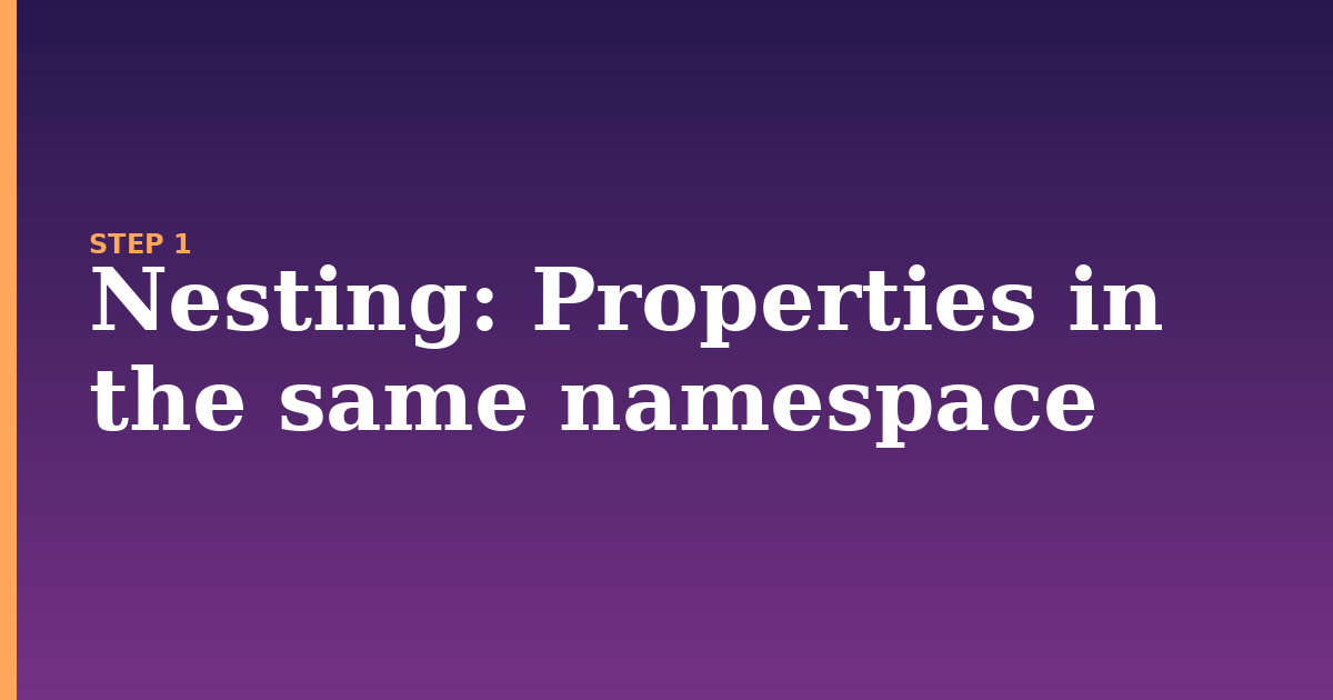 nesting illustration for: Properties in the same namespace