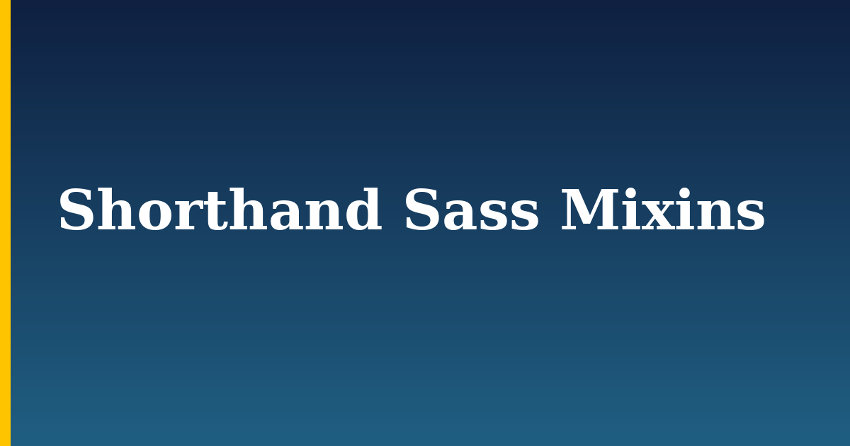 Shorthand Sass Mixins