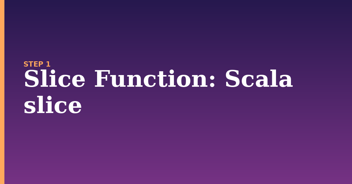 slice function illustration for: Scala slice