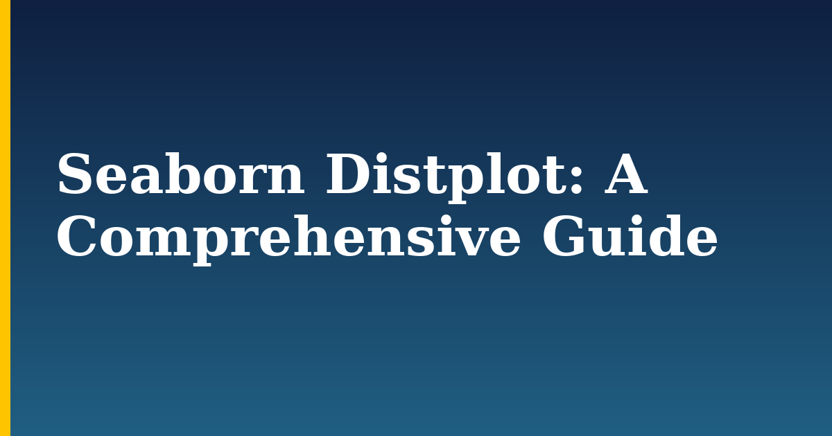 Seaborn Distplot: A Comprehensive Guide — step-by-step Python tutorial on Progressive Robot