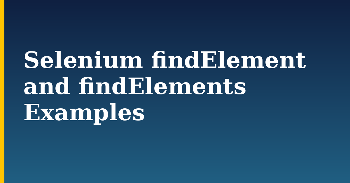 Selenium findElement and findElements Examples