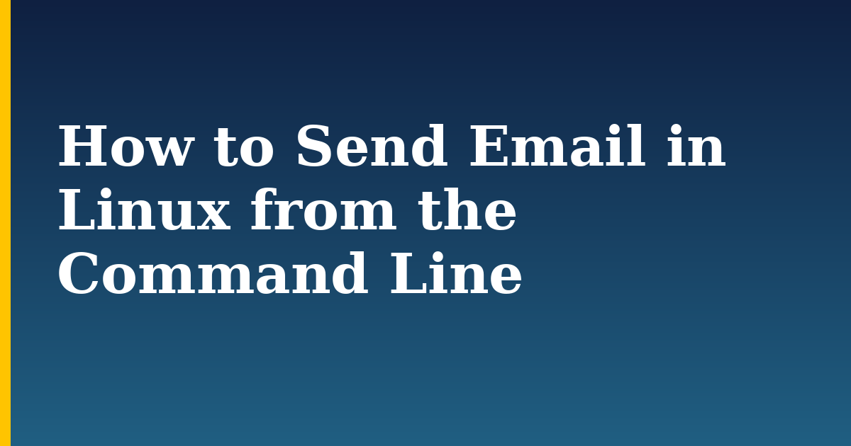 How to Send Email in Linux from the Command Line