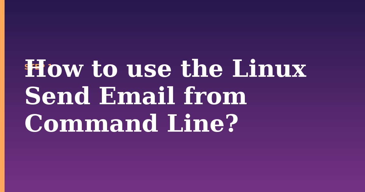email illustration for: How to use the Linux Send Email from Command Line?
