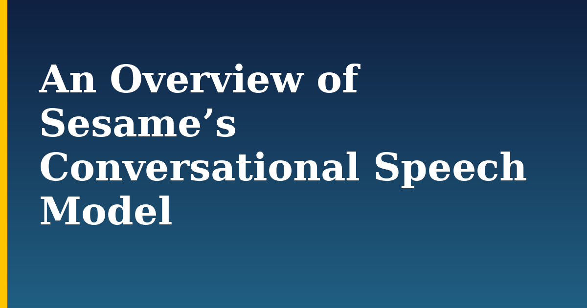 An Overview of Sesame’s Conversational Speech Model — step-by-step AI And Machine Learning tutorial on Progressive Robot