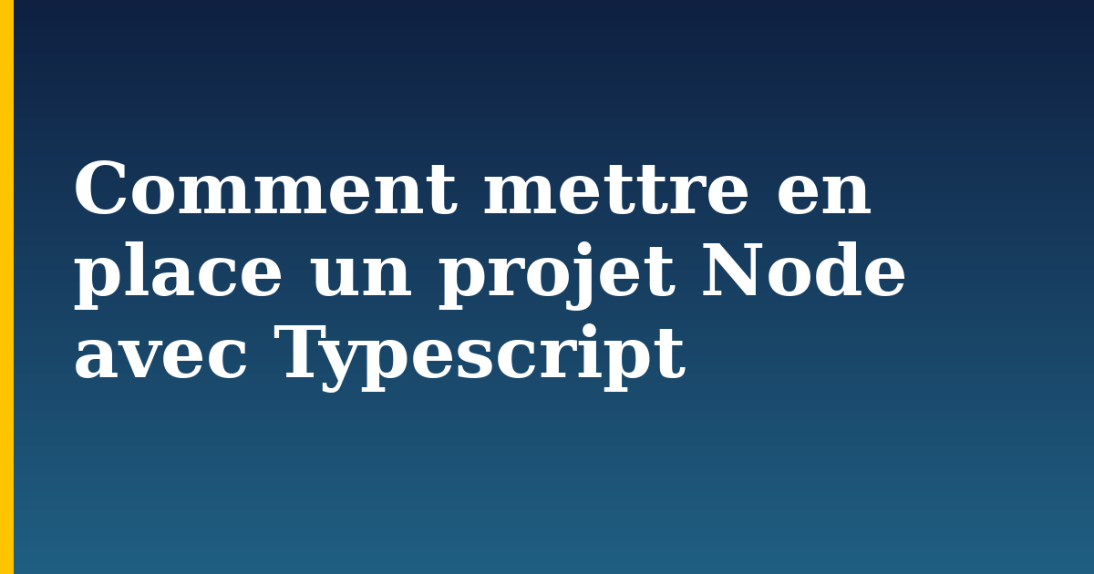 Comment mettre en place un projet Node avec Typescript — step-by-step Javascript tutorial on Progressive Robot