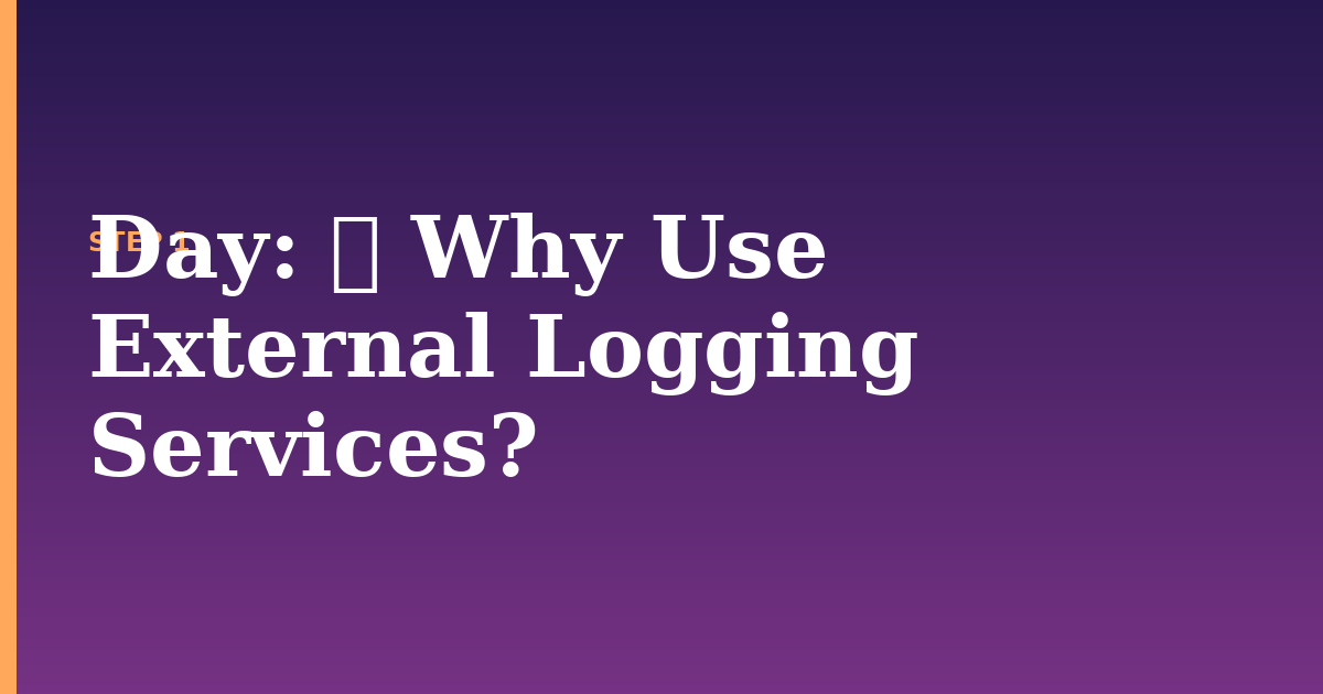 day illustration for: ✨ Why Use External Logging Services?