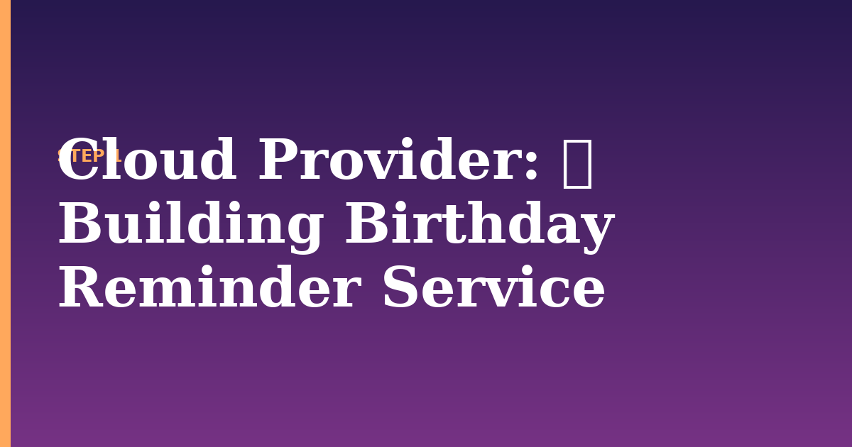 cloud provider illustration for: ✨ Building Birthday Reminder Service