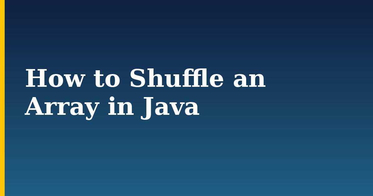How to Shuffle an Array in Java — step-by-step Programming tutorial on Progressive Robot