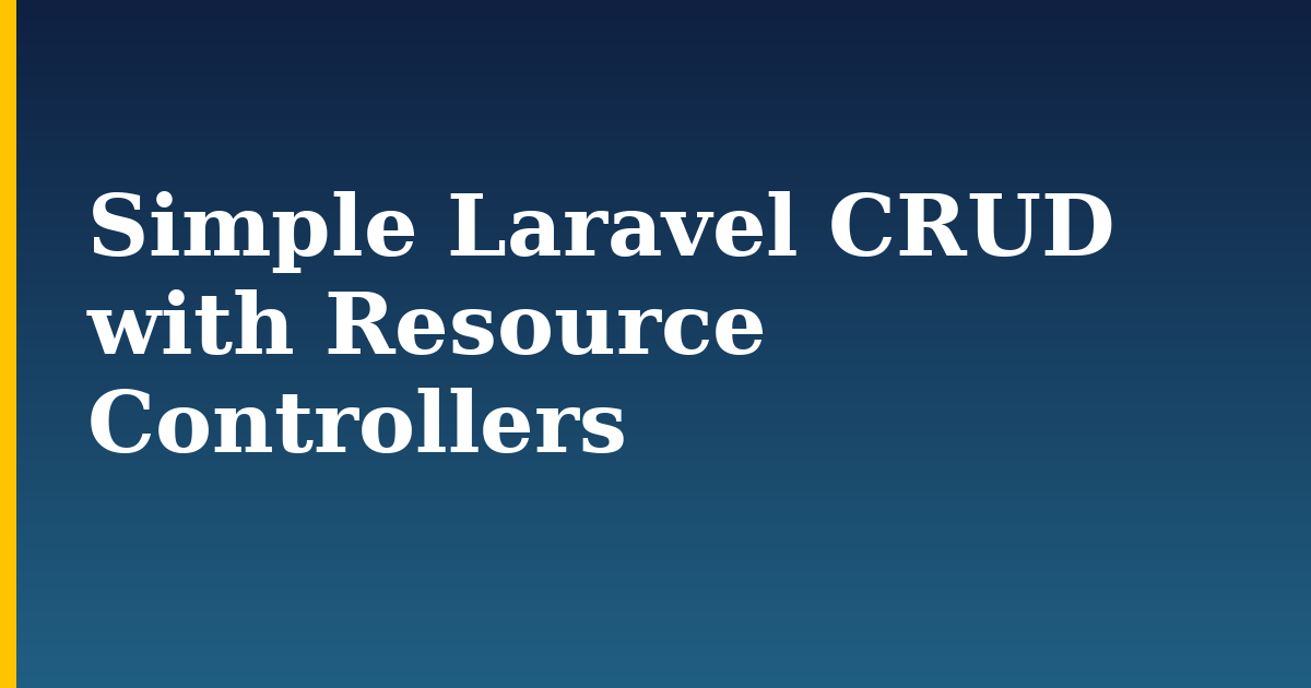 Simple Laravel CRUD with Resource Controllers