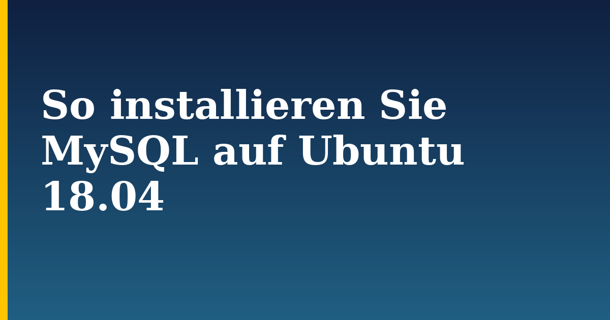 So installieren Sie MySQL auf Ubuntu 18.04 — step-by-step Linux tutorial on Progressive Robot
