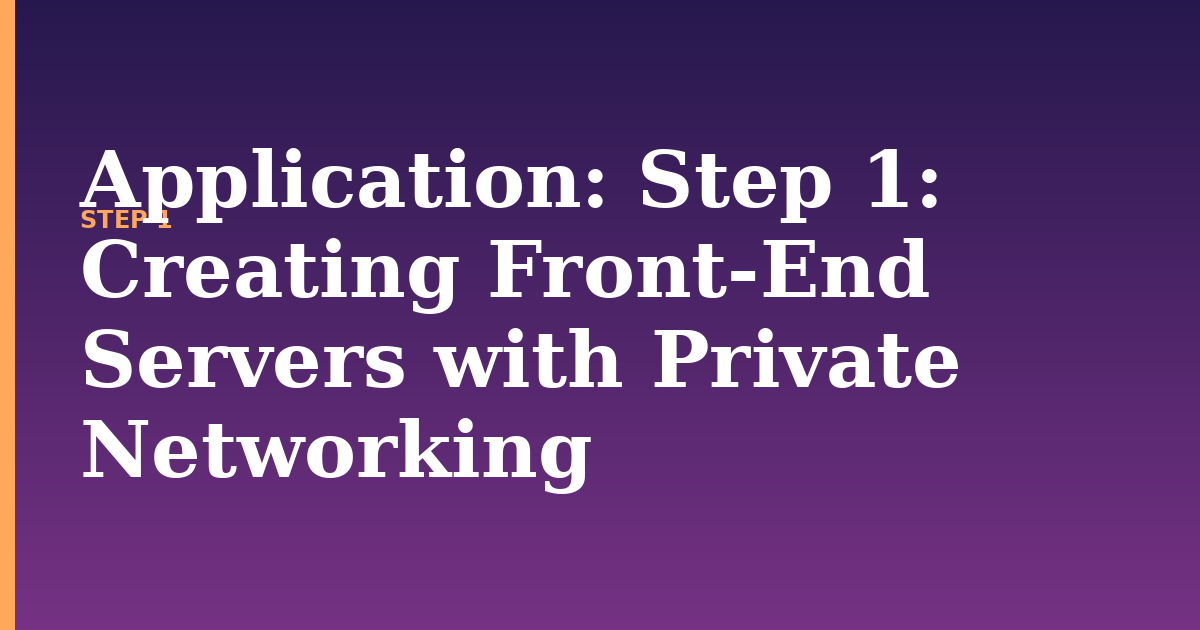 application illustration for: Step 1: Creating Front-End Servers with Private Networking