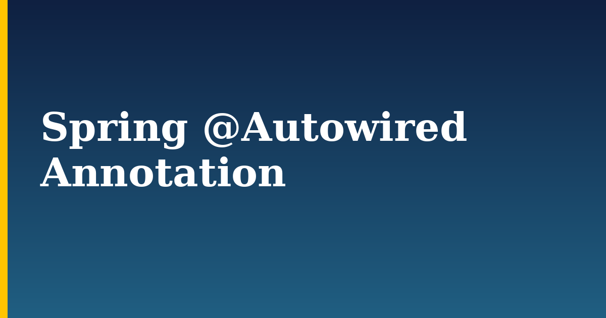 Spring @Autowired Annotation