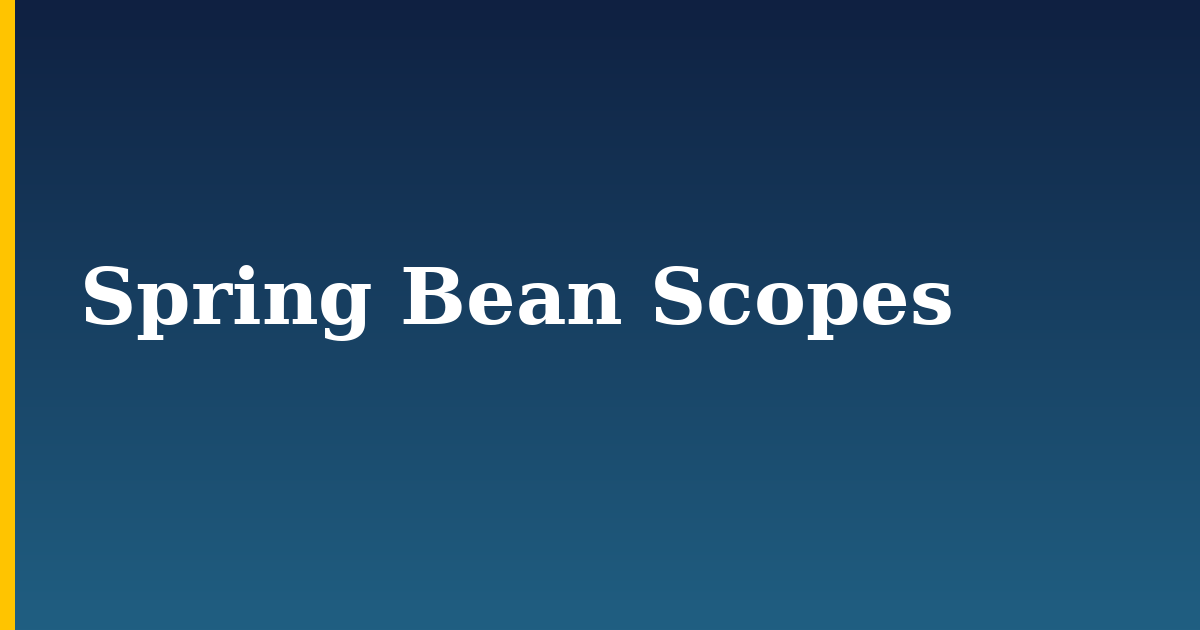 Spring Bean Scopes
