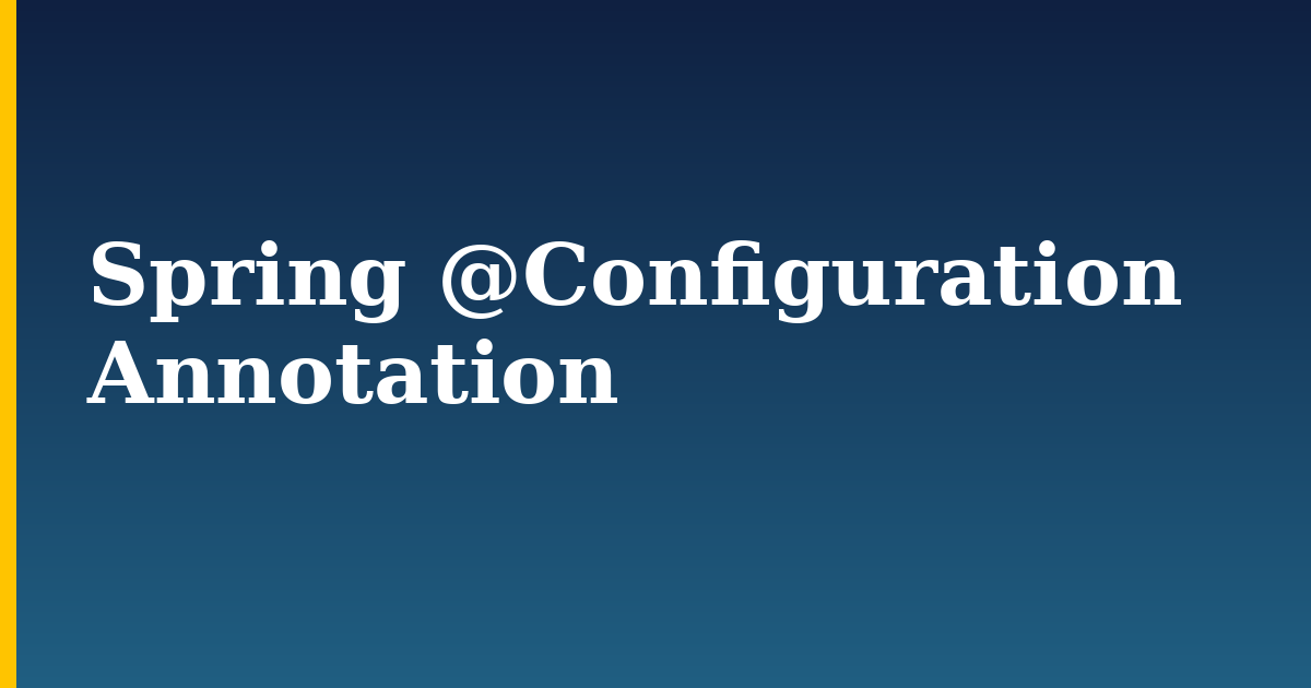Spring @Configuration Annotation