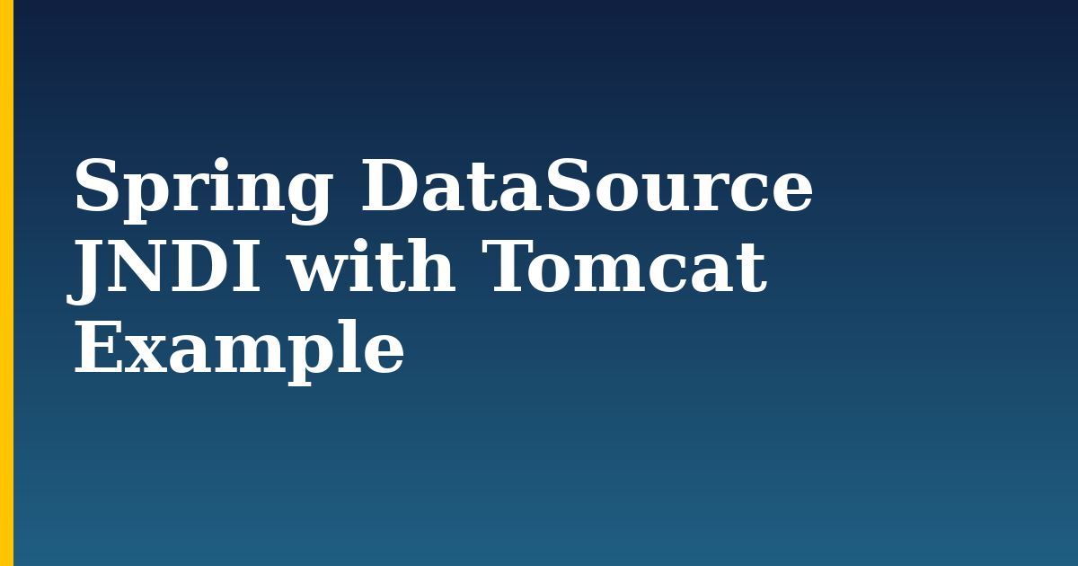 Spring DataSource JNDI with Tomcat Example