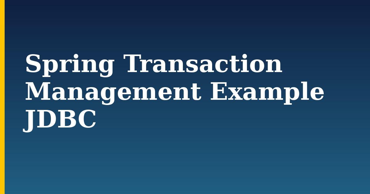 Spring Transaction Management Example JDBC
