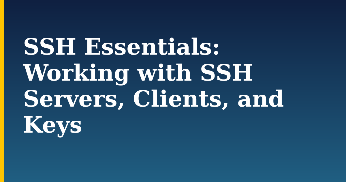 SSH Essentials: Working with SSH Servers, Clients, and Keys — step-by-step Linux tutorial on Progressive Robot