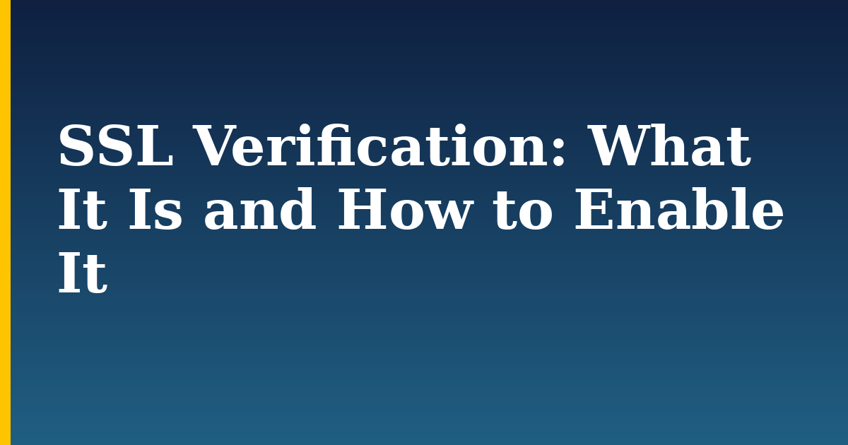 SSL Verification: What It Is and How to Enable It — step-by-step Linux tutorial on Progressive Robot