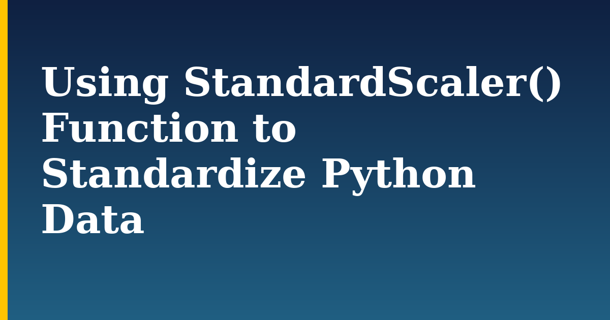 Using StandardScaler() Function to Standardize Python Data — step-by-step AI And Machine Learning tutorial on Progressive Robot