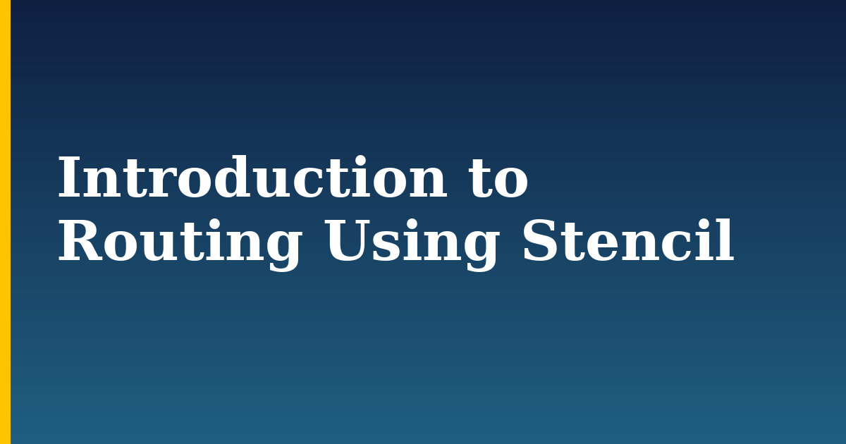 Introduction to Routing Using Stencil — step-by-step DevOps tutorial on Progressive Robot