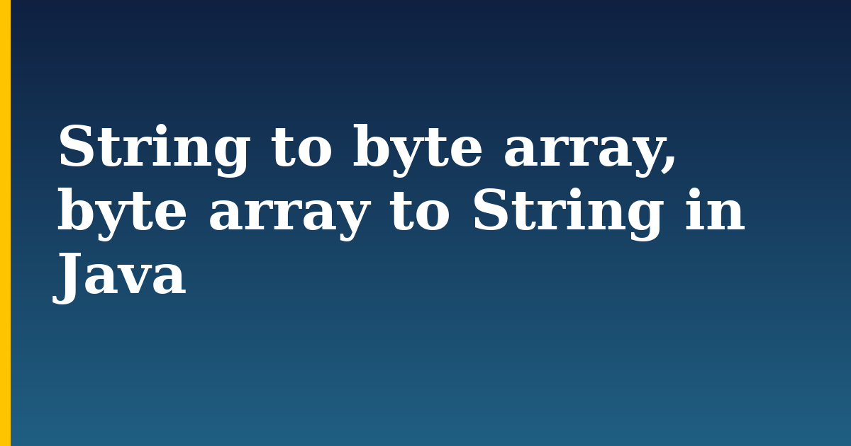 String to byte array, byte array to String in Java