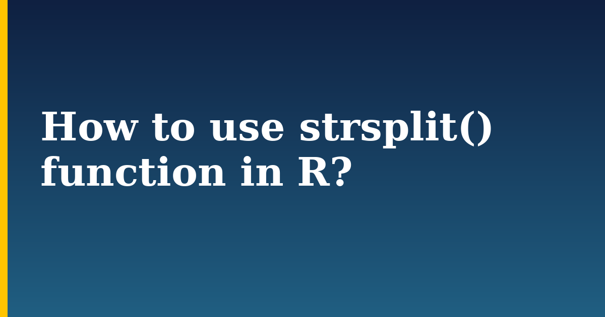How to use strsplit() function in R?