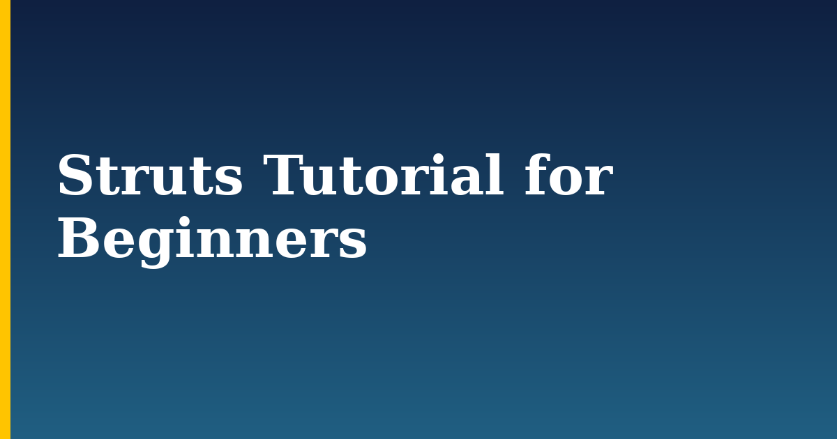 Struts Tutorial for Beginners — step-by-step DevOps tutorial on Progressive Robot