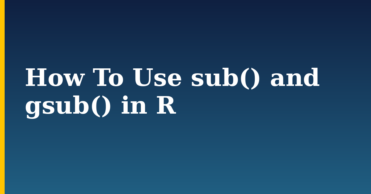How To Use sub() and gsub() in R