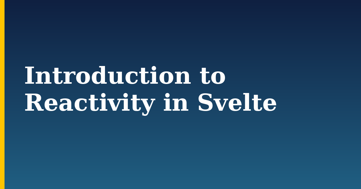Introduction to Reactivity in Svelte