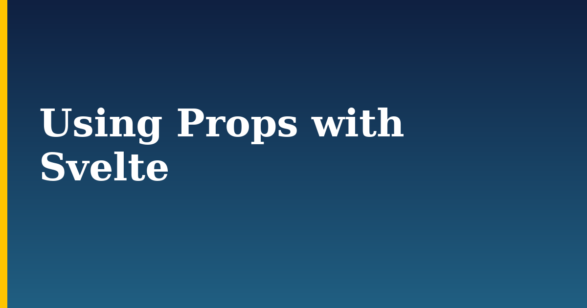 Using Props with Svelte
