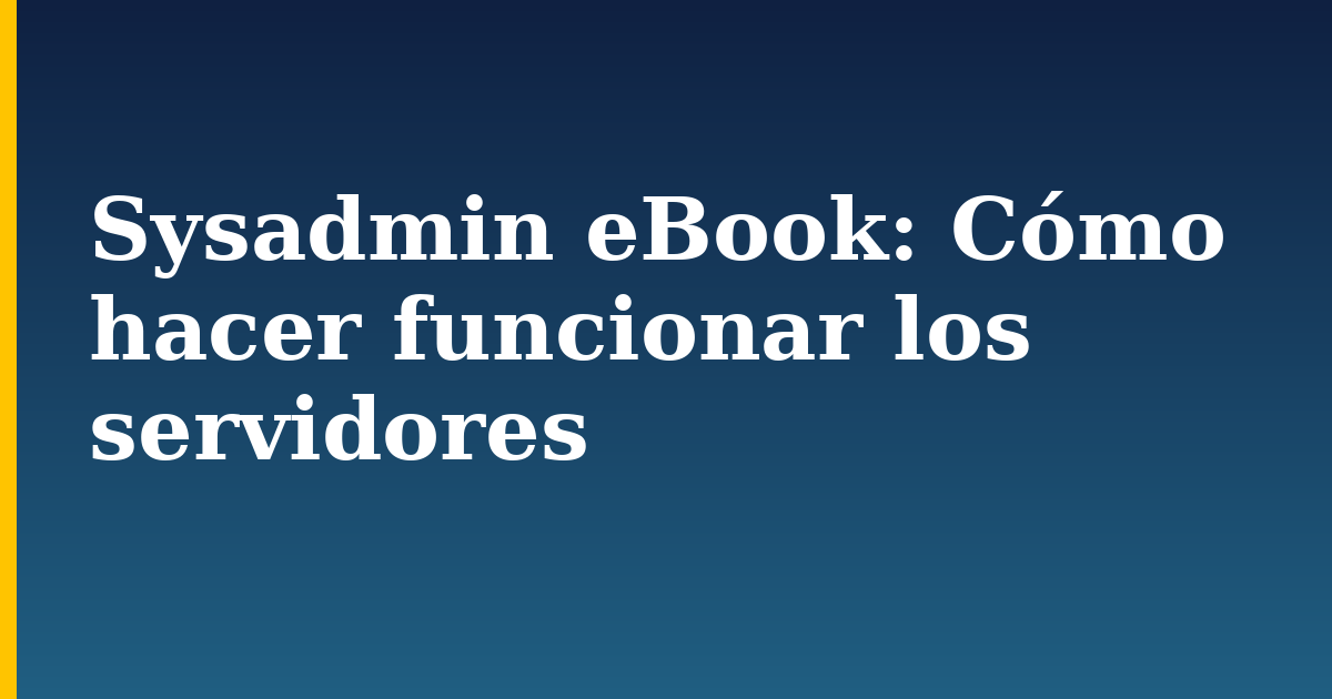 Sysadmin eBook: Cómo hacer funcionar los servidores