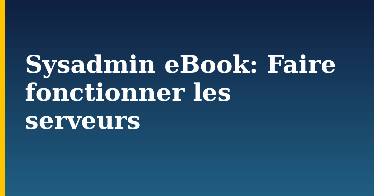 Sysadmin eBook: Faire fonctionner les serveurs