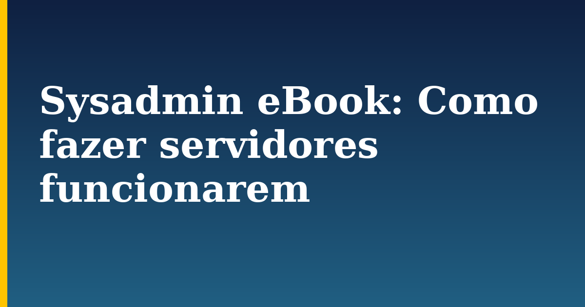 Sysadmin eBook: Como fazer servidores funcionarem