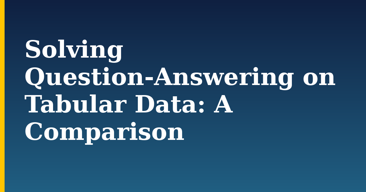 Solving Question-Answering on Tabular Data: A Comparison — step-by-step AI And Machine Learning tutorial on Progressive Robot