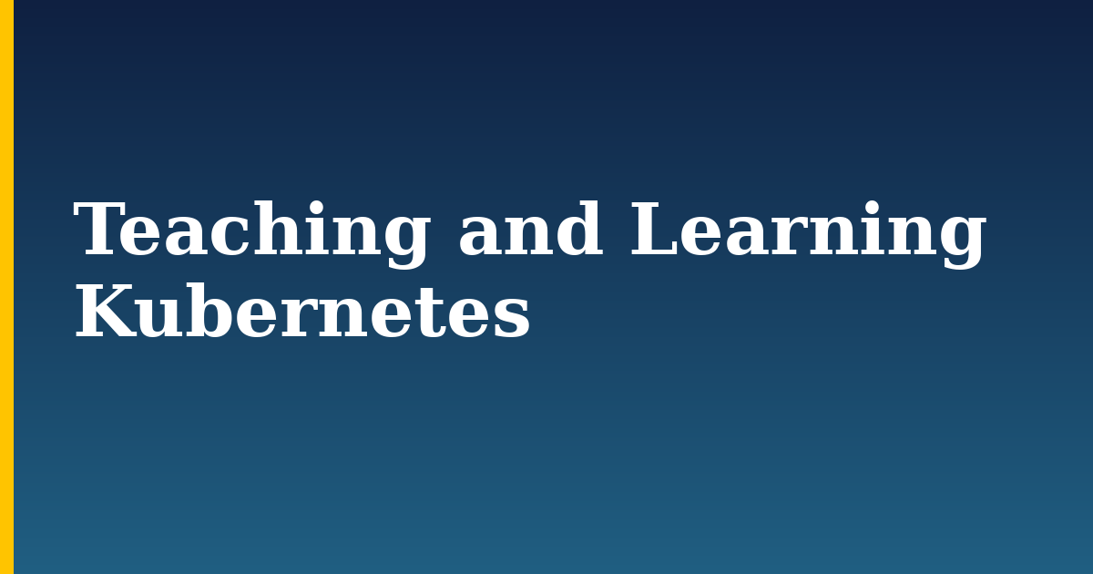 Teaching and Learning Kubernetes — step-by-step Kubernetes tutorial on Progressive Robot