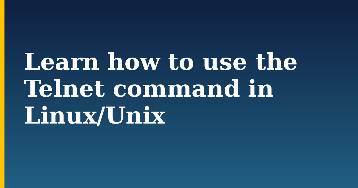 Learn how to use the Telnet command in Linux/Unix