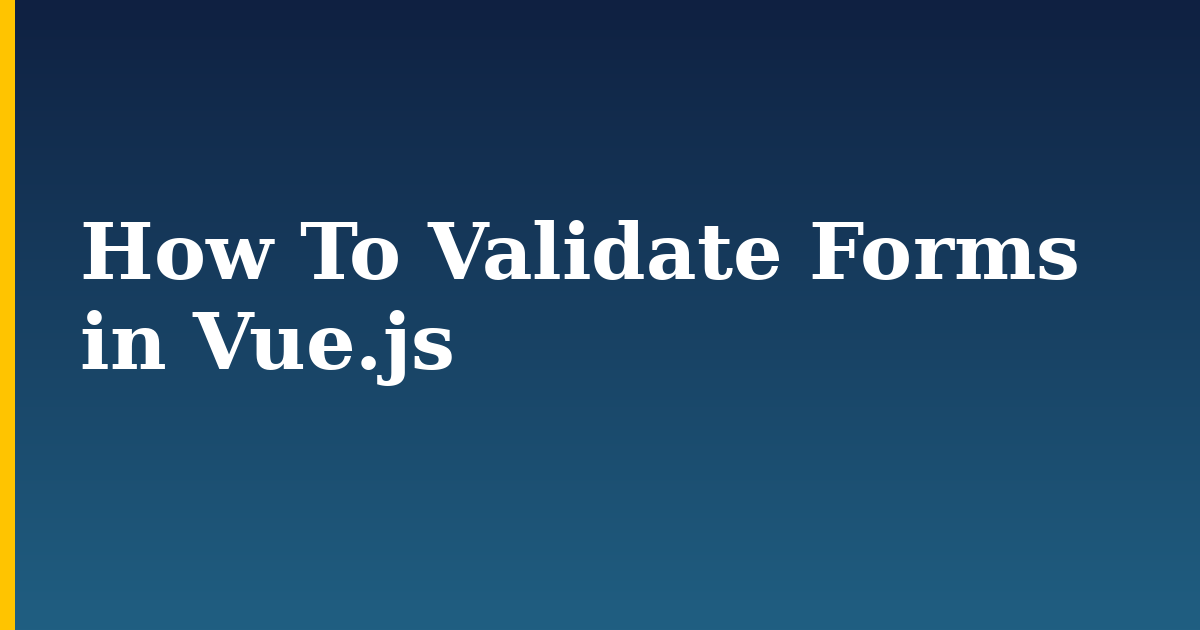 How To Validate Forms in Vue.js — step-by-step Javascript tutorial on Progressive Robot