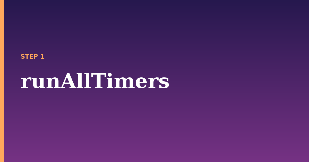 timers illustration for: runAllTimers