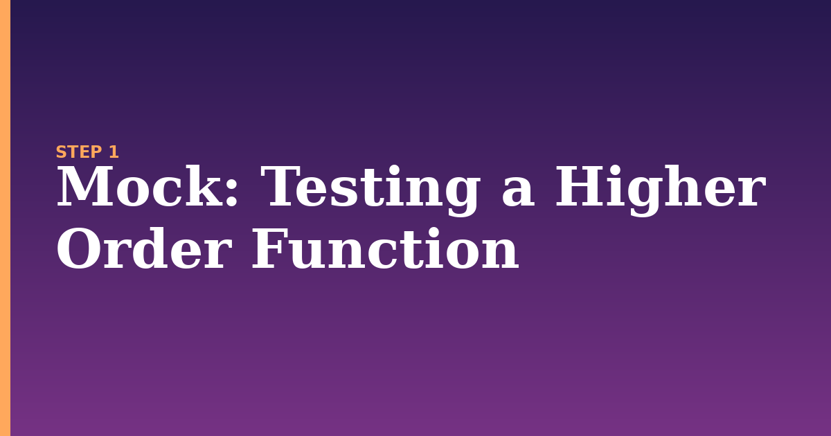 mock illustration for: Testing a Higher Order Function