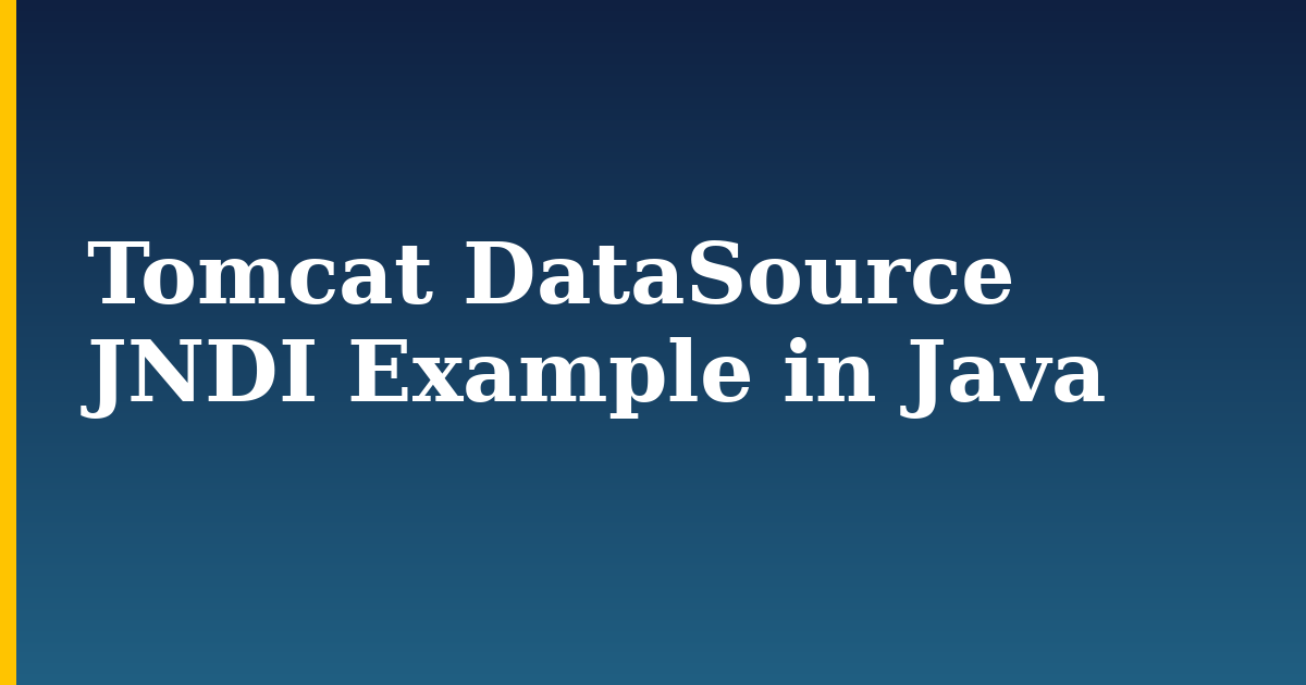 Tomcat DataSource JNDI Example in Java