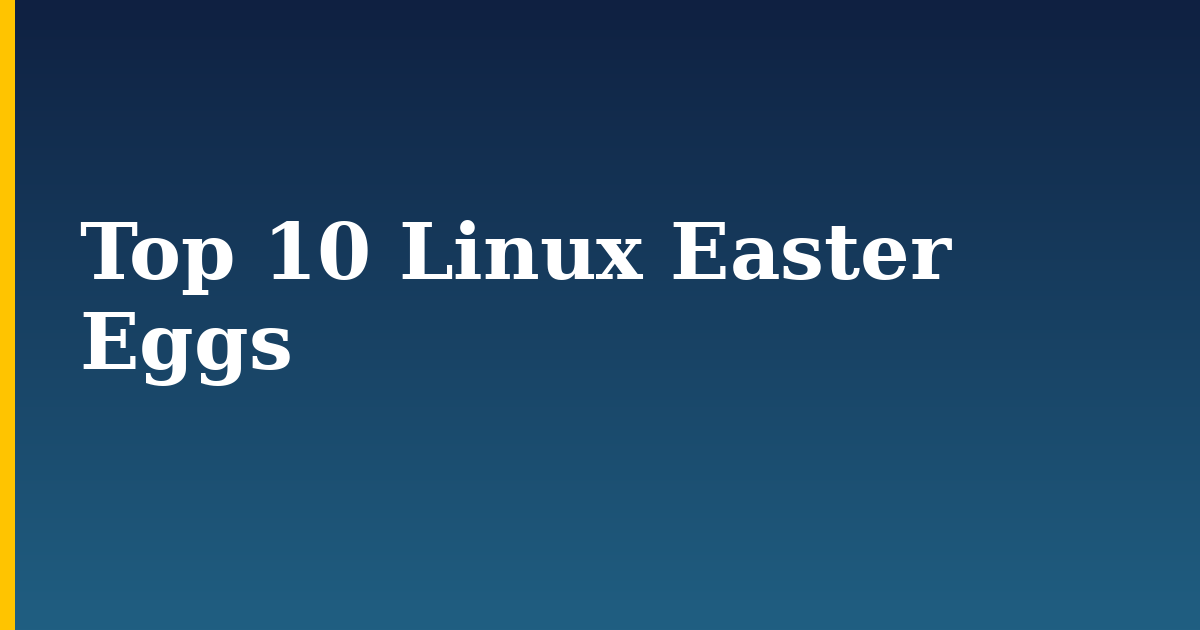 Top 10 Linux Easter Eggs