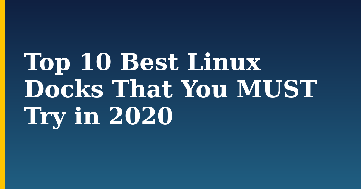 Top 10 Best Linux Docks That You MUST Try in 2020