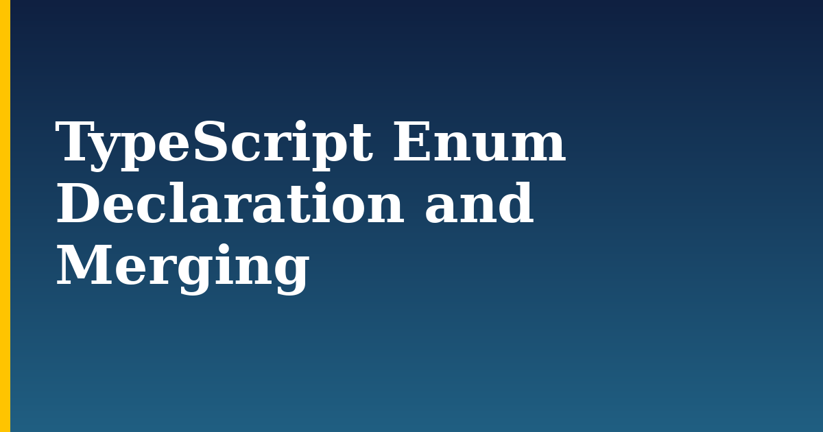 TypeScript Enum Declaration and Merging — step-by-step Javascript tutorial on Progressive Robot