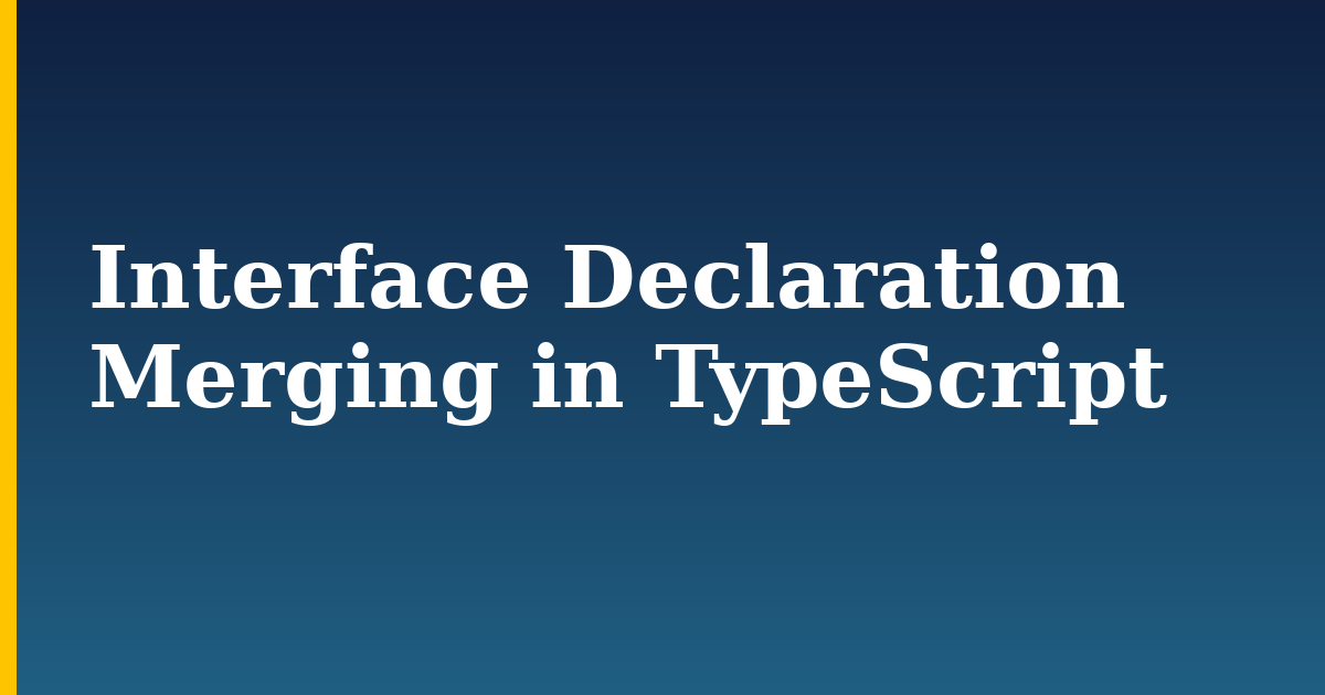 Interface Declaration Merging in TypeScript