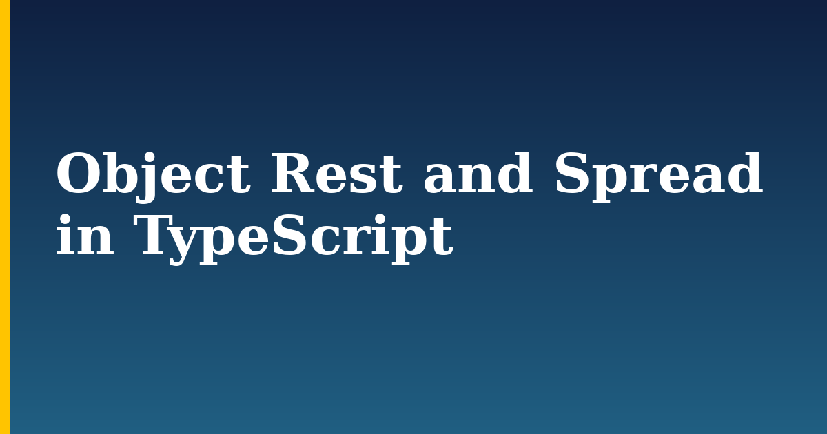 Object Rest and Spread in TypeScript — step-by-step Javascript tutorial on Progressive Robot