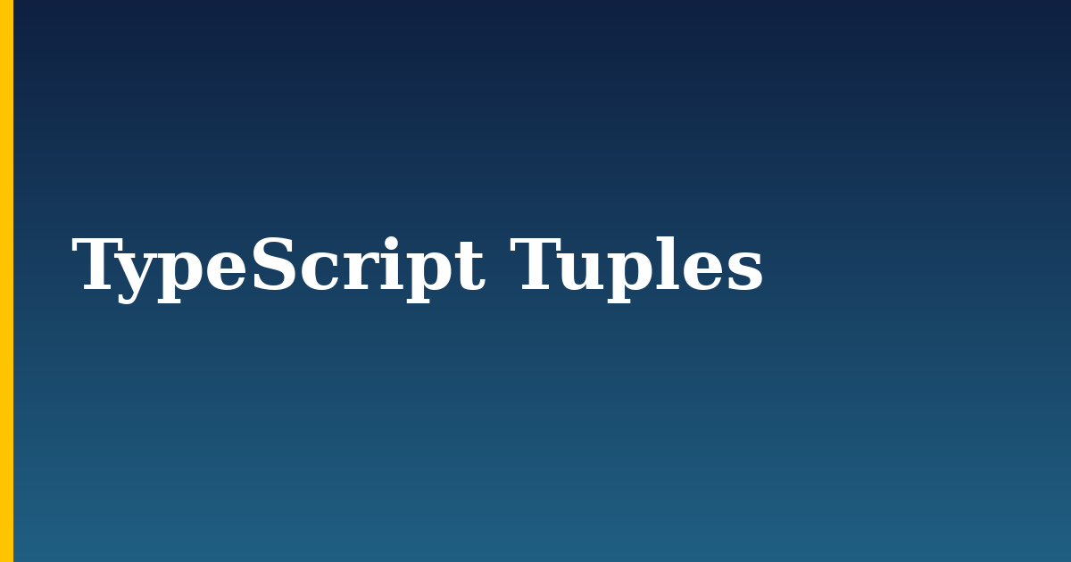 TypeScript Tuples — step-by-step Javascript tutorial on Progressive Robot