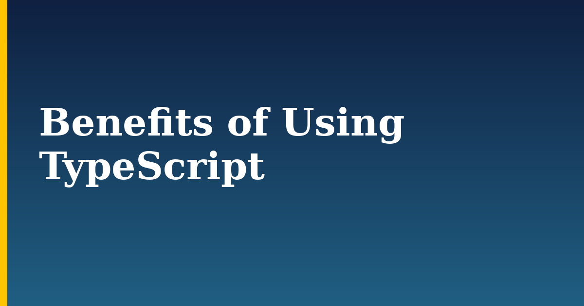 Benefits of Using TypeScript — step-by-step Javascript tutorial on Progressive Robot