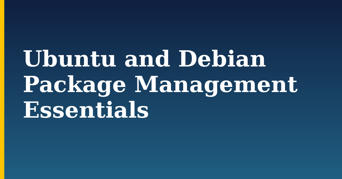 Ubuntu and Debian Package Management Essentials — step-by-step Linux tutorial on Progressive Robot