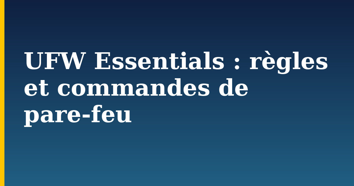 UFW Essentials : règles et commandes de pare-feu — step-by-step Linux tutorial on Progressive Robot